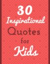 30 Inspirational Quotes for Kids